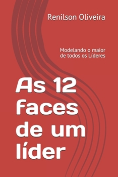 Paperback As 12 faces de um líder: Modelando o maior de todos os Líderes [Portuguese] Book
