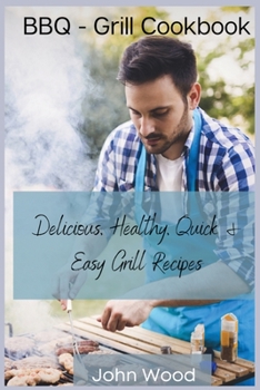 Paperback BBQ - Grill Cookbook: Delicious, Healthy, Quick and Easy Grill Recipes Book