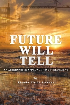 Paperback Future Will Tell: An Alternative Approach to Development Book