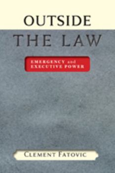 Hardcover Outside the Law: Emergency and Executive Power Book