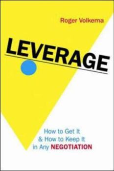 Paperback Leverage: How to Get It And How to Keep It in Any Negotiation Book