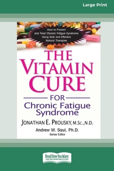 Paperback The Vitamin Cure for Chronic Fatigue Syndrome: How to Prevent and Treat Chronic Fatigue Syndrome Using Safe and Effective Natural Therapies [LP 16 Pt Book