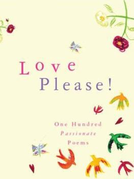 Hardcover Love Please!: One Hundred Passionate Poems Book