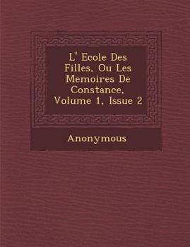 Paperback L' Ecole Des Filles, Ou Les Memoires de Constance, Volume 1, Issue 2 [French] Book
