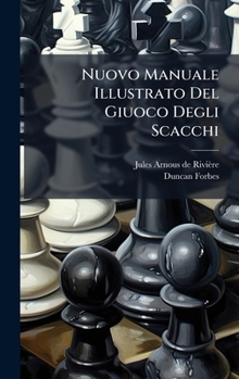 Nuovo Manuale Illustrato Del Giuoco Degli Scacchi (Italian Edition)