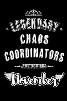 Paperback Legendary Chaos Coordinators are born in November: Blank Lined Journal Notebooks Diary as Appreciation, Birthday, Welcome, Farewell, Thank You, Christ Book