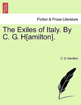 Paperback The Exiles of Italy. By C. G. H[amilton]. Book