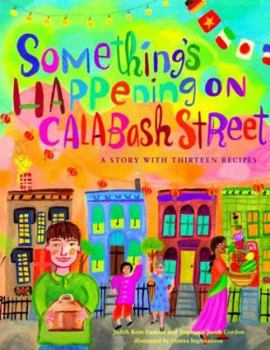 Hardcover Something's Happening on Calabash Street: A Story with Thirteen Recipes Book