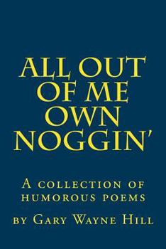Paperback All Out Of me Own Noggin': A collection of humorous poems Book