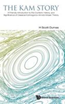 Hardcover Kam Story, The: A Friendly Introduction to the Content, History, and Significance of Classical Kolmogorov-Arnold-Moser Theory Book