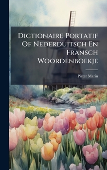 Dictionaire Portatif Of Nederduitsch En Fransch Woordenboekje (Dutch Edition)