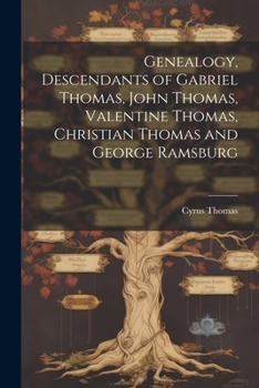 Paperback Genealogy, Descendants of Gabriel Thomas, John Thomas, Valentine Thomas, Christian Thomas and George Ramsburg Book