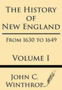 Paperback The History of New England from 1630 to 1649 Volume I Book