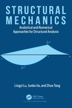 Structural Mechanics : Analytical and Numerical Approaches for Structural Analysis