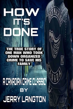 Paperback How It's Done: The True Story of How One Man Took Down Organized Crime to Save His Family Book