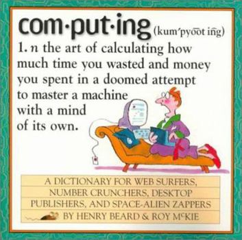 Paperback com.put.ing: A Dictionary for Web Surfers, Number Crunchers, Desktop Publishers, and Space-Alien Zappers Book