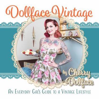 Paperback Dollface Vintage: An Everyday Gal's Guide to a Vintage Lifestyle! Book
