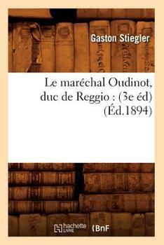 Paperback Le Maréchal Oudinot, Duc de Reggio: (3e Éd) (Éd.1894) [French] Book