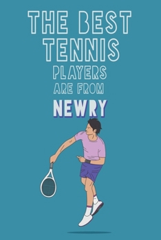 Paperback The Best Tennis Players are from Newry journal: 6*9 Lined Diary Notebook, Journal or Planner and Gift with 120 pages Book