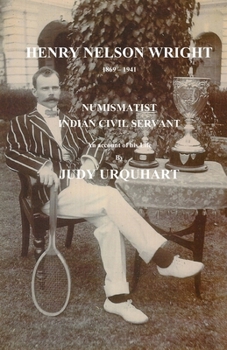 Paperback Henry Nelson Wright Numismatist and Indian Civil Servant Book