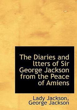 Paperback The Diaries and Ltters of Sir George Jackson from the Peace of Amiens Book