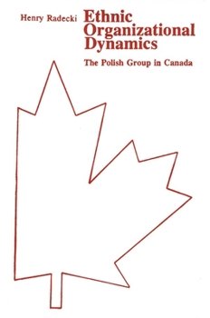Paperback Ethnic Organizational Dynamics: The Polish Group in Canada Book