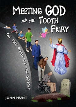 Paperback Meeting God and the Tooth Fairy on the Road to the Grave Book