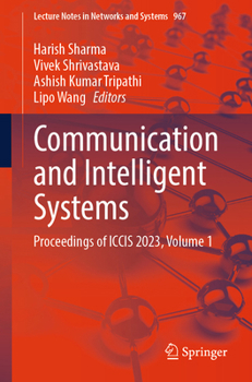 Paperback Communication and Intelligent Systems: Proceedings of Iccis 2023, Volume 1 Book
