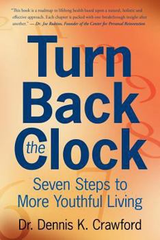 Paperback Turn Back the Clock: Seven Steps to More Youthful Living Book