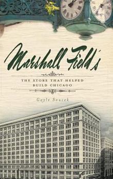 Hardcover Marshall Field's: The Store That Helped Build Chicago Book