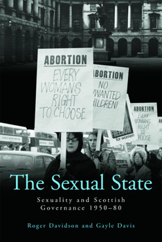 Paperback The Sexual State: Sexuality and Scottish Governance, 1950-80 Book