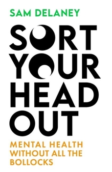 Paperback Sort Your Head Out: Mental Health Without All the Bollocks Book