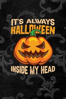 It's Always Halloween Inside My Head: All Purpose 6x9 Blank Lined Notebook Journal Way Better Than A Card Trendy Unique Gift Black Texture Inktober