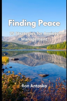 Finding Peace: 25 Strategies for Anxiety Management