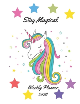 Paperback Stay Magical Weekly Planner 2020: Starry Unicorn Weekly Planner for Girls & Students 2020 Diary Organizer With Notes Section & Calendar Views Book