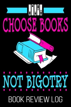 Paperback Choose Books Not Bigotry Book Review Log: Bookworm Funny Nerd Reader Rating Log Book