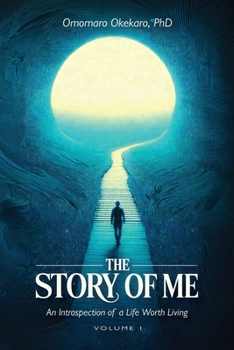 THE STORY OF ME VOLUME 1: An Introspection of a Life Worth Living