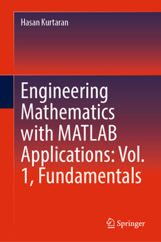 Hardcover Engineering Mathematics with MATLAB Applications: Vol. 1, Fundamentals Book