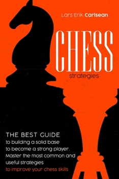 Paperback Chess Strategies: : The best guide to building a solid base to become a strong player. Master the most common and useful strategies to i Book