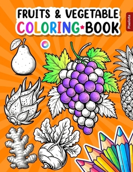 Paperback Fruits And Vegetables Coloring Book: A Creative Journey Through Nature's Art, Coloring And Learn For Anyone Book