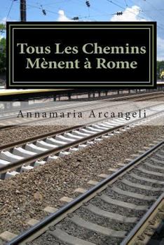 Paperback Tous Les Chemins Mènent à Rome: Première Partie. Le voyage du Père Gabriele [French] Book