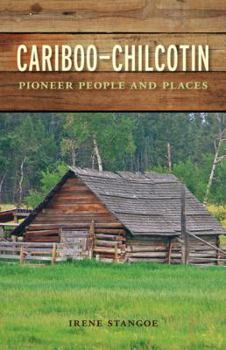 Paperback Cariboo-Chilcotin: Pioneer People and Places Book