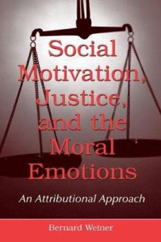 Hardcover Social Motivation, Justice, and the Moral Emotions: An Attributional Approach Book