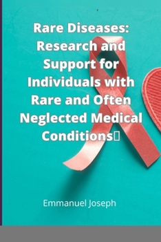 Paperback Rare Diseases: Research and Support for Individuals with Rare and Often Neglected Medical Conditions Book