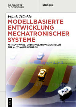 Paperback Modellbasierte Entwicklung Mechatronischer Systeme: Mit Software- Und Simulationsbeispielen Für Autonomes Fahren [German] Book