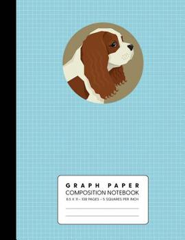 Paperback Graph Paper Composition Notebook: Cavalier King Charles Spaniel - Quad Ruled 5 Squares Per Inch for Math & Science Book