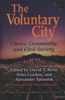 Paperback The Voluntary City: Choice, Community, and Civil Society Book
