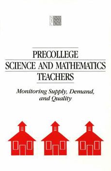 Precollege Science and Mathematics Teachers: Monitoring Supply, Demand, and Quality