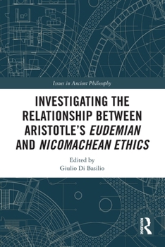 Paperback Investigating the Relationship Between Aristotle's Eudemian and Nicomachean Ethics Book