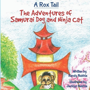 Paperback A Rox Tail: The Adventures Of Samurai Dog And Ninja Cat Book